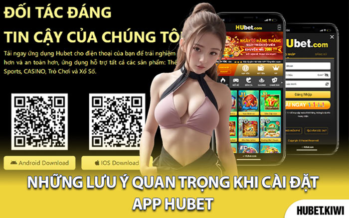 Những Lưu Ý Quan Trọng Khi Cài Đặt App Hubet